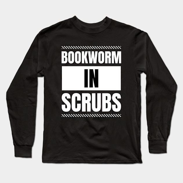 Bookworm in Scrubs: A Gift for Registered Nurses Who Love Reading - Unique Apparel Long Sleeve T-Shirt by YUED